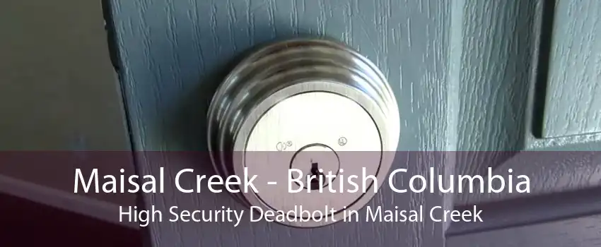 Maisal Creek - British Columbia High Security Deadbolt in Maisal Creek