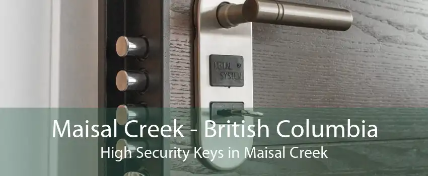 Maisal Creek - British Columbia High Security Keys in Maisal Creek