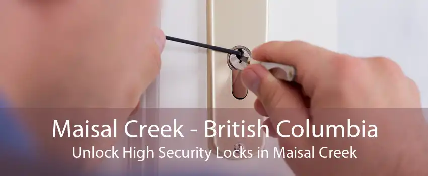 Maisal Creek - British Columbia Unlock High Security Locks in Maisal Creek