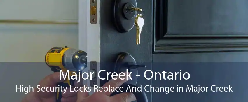 Major Creek - Ontario High Security Locks Replace And Change in Major Creek