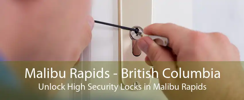 Malibu Rapids - British Columbia Unlock High Security Locks in Malibu Rapids