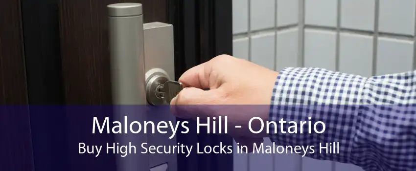 Maloneys Hill - Ontario Buy High Security Locks in Maloneys Hill
