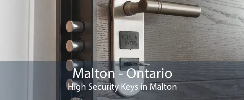 Malton - Ontario High Security Keys in Malton
