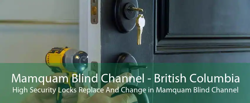 Mamquam Blind Channel - British Columbia High Security Locks Replace And Change in Mamquam Blind Channel