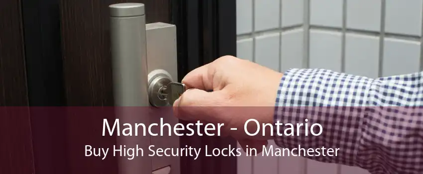 Manchester - Ontario Buy High Security Locks in Manchester