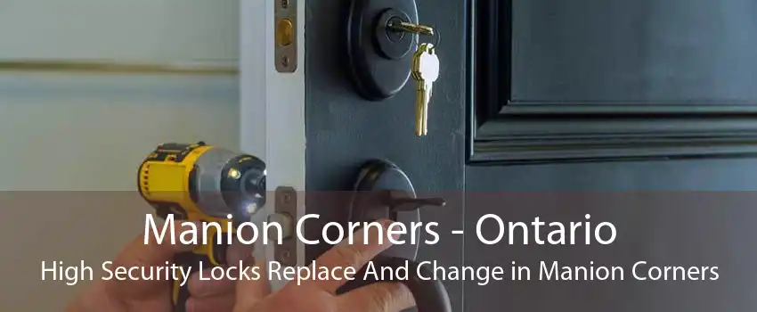 Manion Corners - Ontario High Security Locks Replace And Change in Manion Corners
