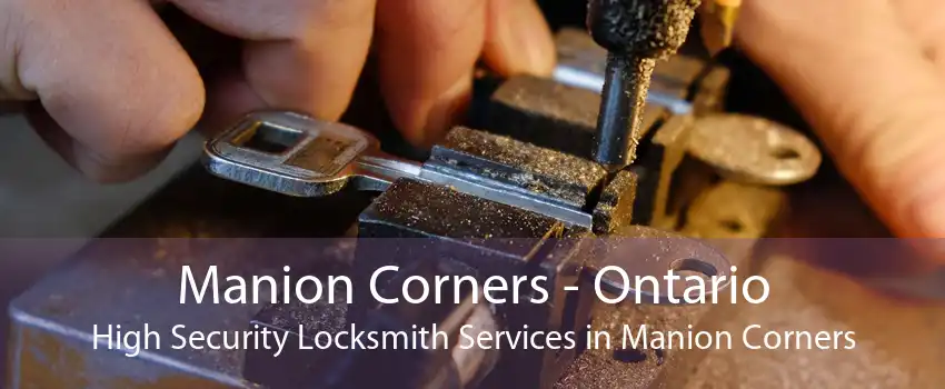 Manion Corners - Ontario High Security Locksmith Services in Manion Corners