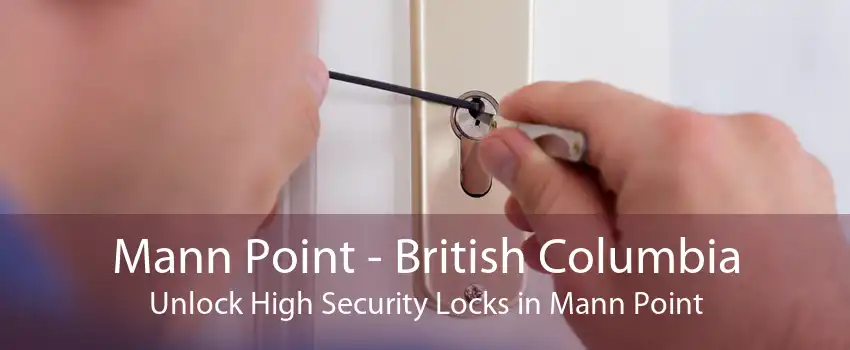Mann Point - British Columbia Unlock High Security Locks in Mann Point