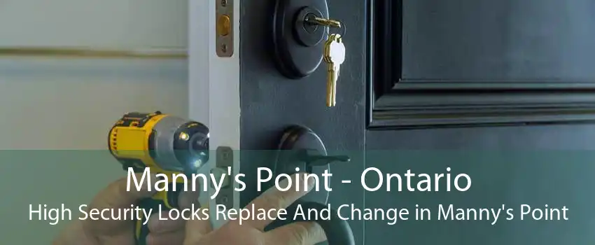 Manny's Point - Ontario High Security Locks Replace And Change in Manny's Point