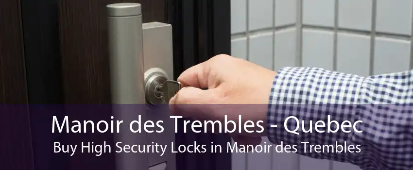 Manoir des Trembles - Quebec Buy High Security Locks in Manoir des Trembles