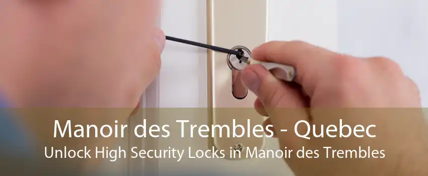 Manoir des Trembles - Quebec Unlock High Security Locks in Manoir des Trembles