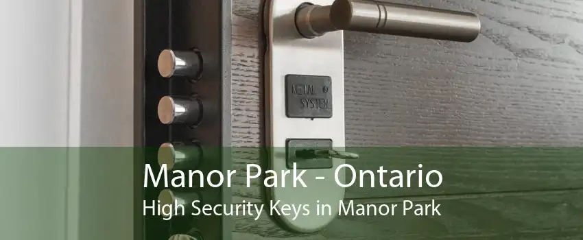 Manor Park - Ontario High Security Keys in Manor Park