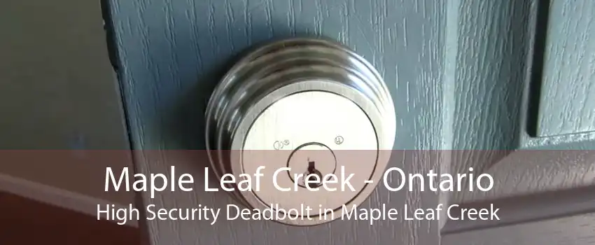 Maple Leaf Creek - Ontario High Security Deadbolt in Maple Leaf Creek