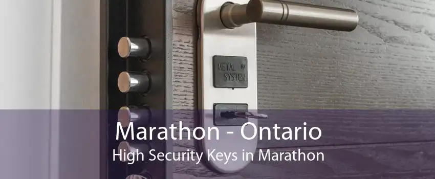 Marathon - Ontario High Security Keys in Marathon
