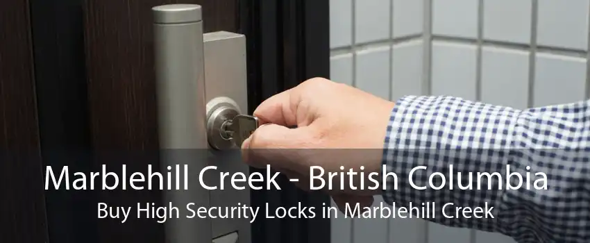 Marblehill Creek - British Columbia Buy High Security Locks in Marblehill Creek