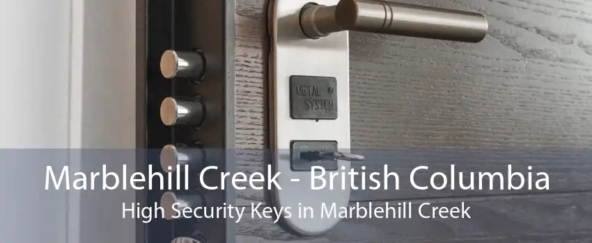 Marblehill Creek - British Columbia High Security Keys in Marblehill Creek