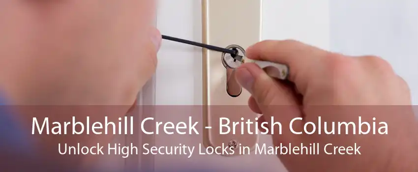 Marblehill Creek - British Columbia Unlock High Security Locks in Marblehill Creek