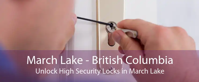 March Lake - British Columbia Unlock High Security Locks in March Lake