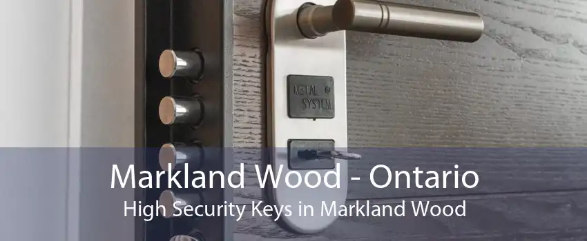 Markland Wood - Ontario High Security Keys in Markland Wood