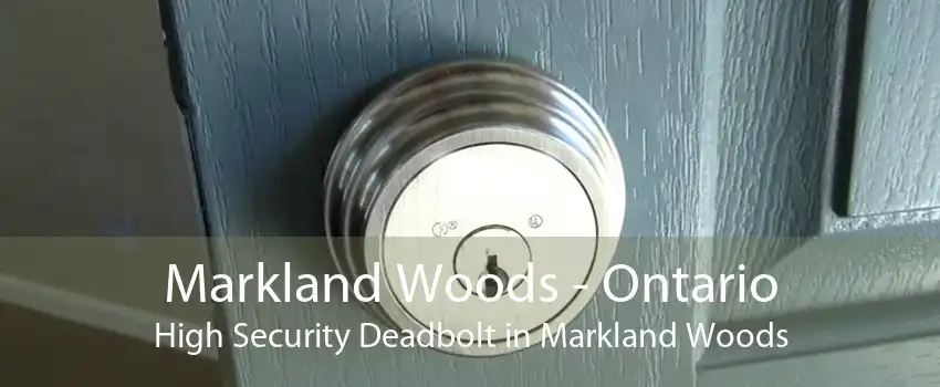 Markland Woods - Ontario High Security Deadbolt in Markland Woods