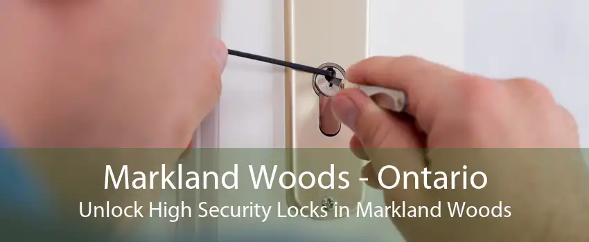 Markland Woods - Ontario Unlock High Security Locks in Markland Woods