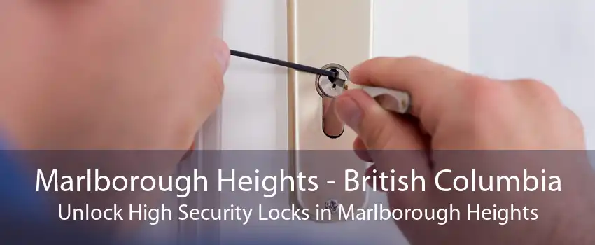 Marlborough Heights - British Columbia Unlock High Security Locks in Marlborough Heights