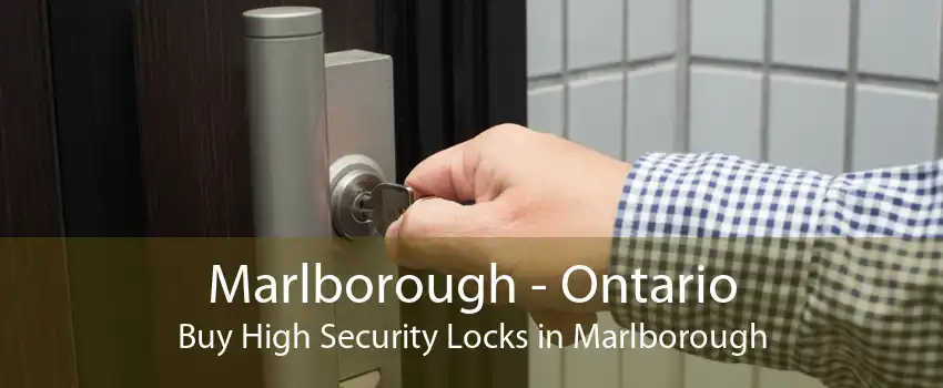 Marlborough - Ontario Buy High Security Locks in Marlborough