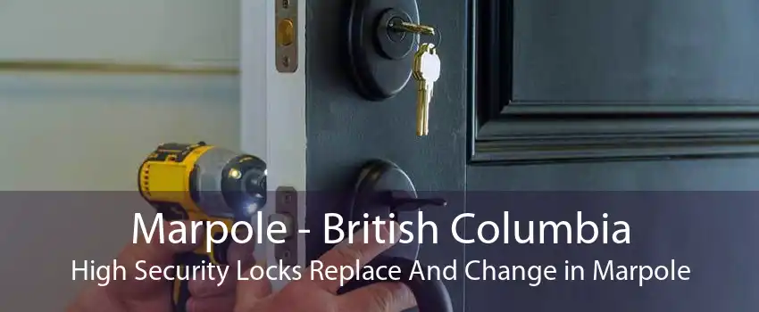 Marpole - British Columbia High Security Locks Replace And Change in Marpole