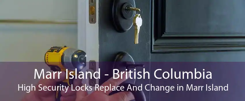 Marr Island - British Columbia High Security Locks Replace And Change in Marr Island