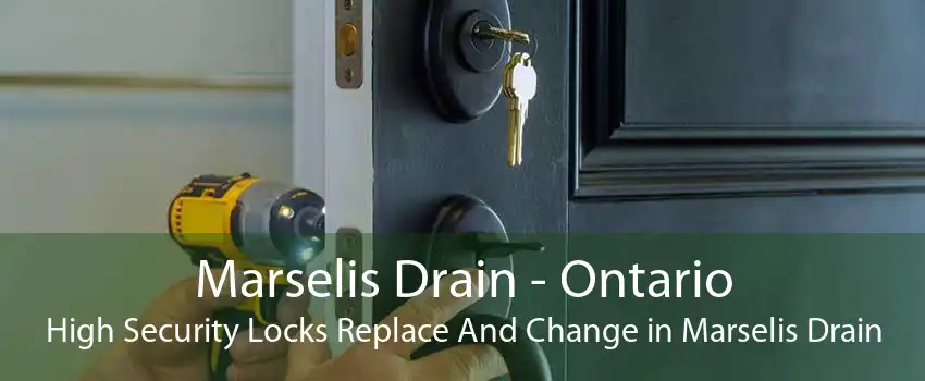 Marselis Drain - Ontario High Security Locks Replace And Change in Marselis Drain