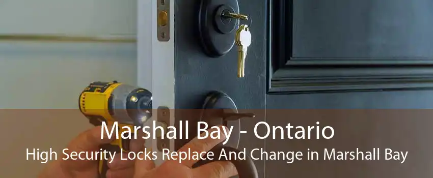 Marshall Bay - Ontario High Security Locks Replace And Change in Marshall Bay