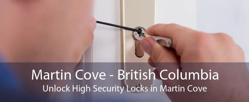 Martin Cove - British Columbia Unlock High Security Locks in Martin Cove
