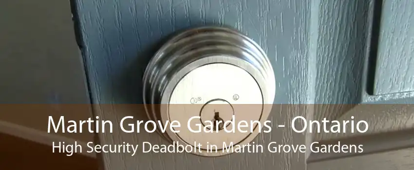 Martin Grove Gardens - Ontario High Security Deadbolt in Martin Grove Gardens