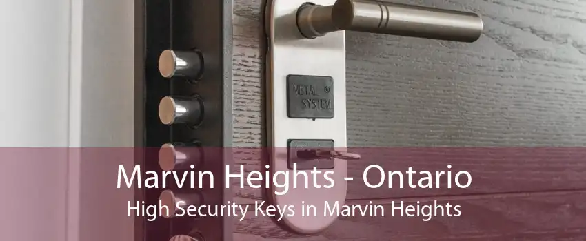 Marvin Heights - Ontario High Security Keys in Marvin Heights