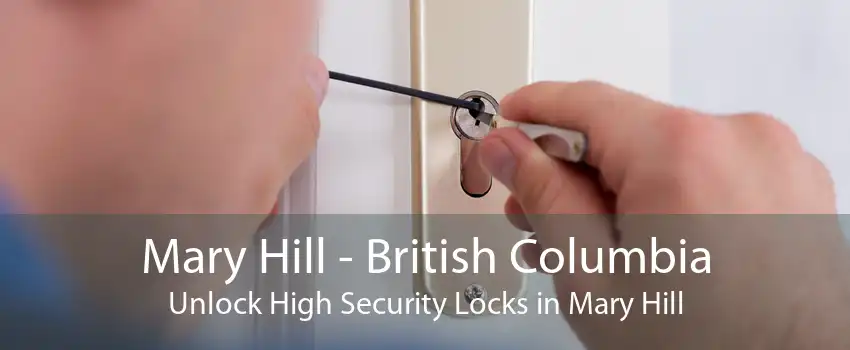 Mary Hill - British Columbia Unlock High Security Locks in Mary Hill
