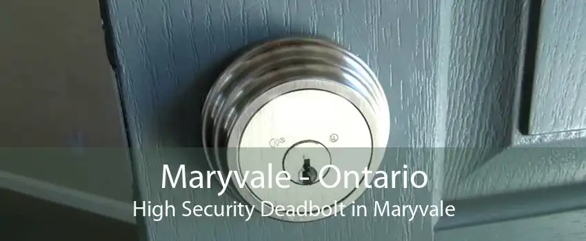 Maryvale - Ontario High Security Deadbolt in Maryvale