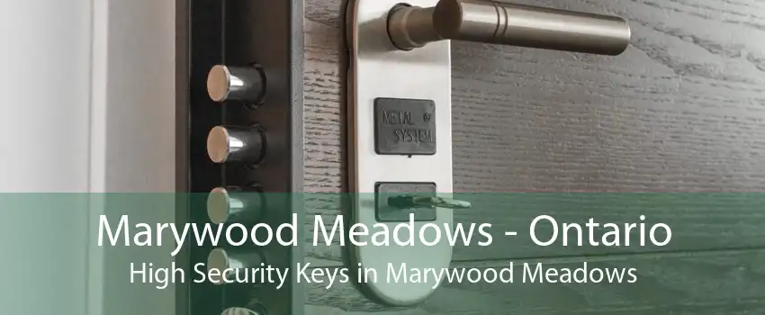 Marywood Meadows - Ontario High Security Keys in Marywood Meadows