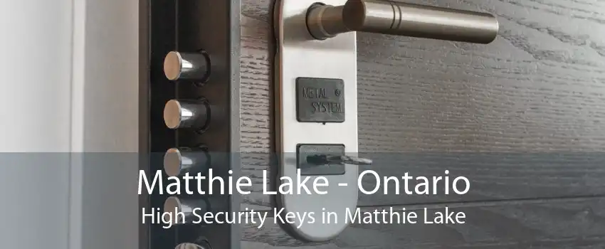 Matthie Lake - Ontario High Security Keys in Matthie Lake