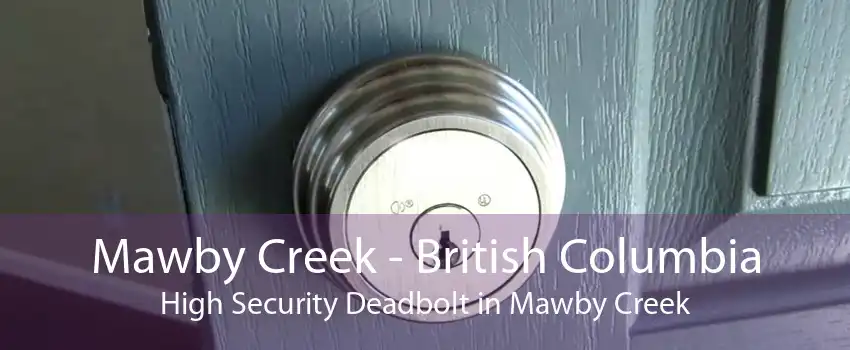 Mawby Creek - British Columbia High Security Deadbolt in Mawby Creek