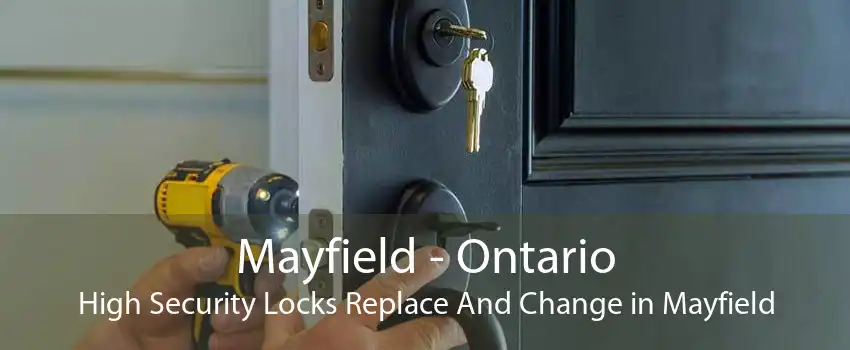 Mayfield - Ontario High Security Locks Replace And Change in Mayfield