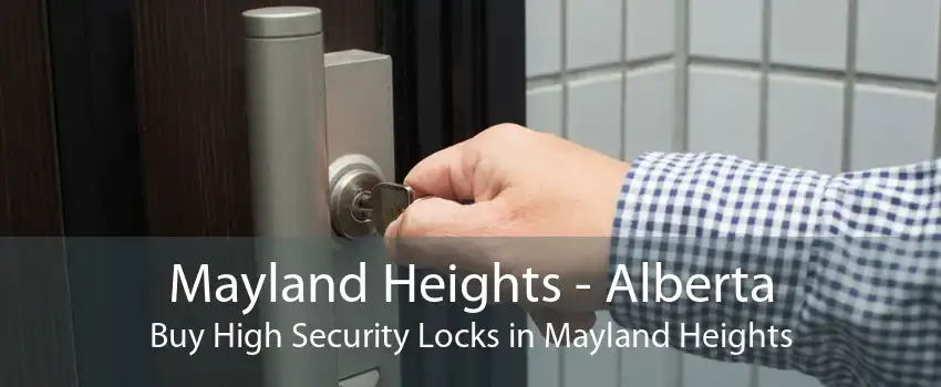 Mayland Heights - Alberta Buy High Security Locks in Mayland Heights