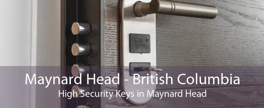 Maynard Head - British Columbia High Security Keys in Maynard Head