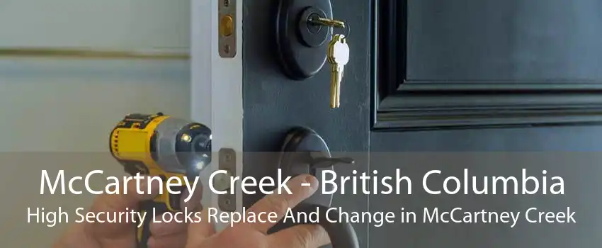 McCartney Creek - British Columbia High Security Locks Replace And Change in McCartney Creek