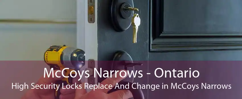 McCoys Narrows - Ontario High Security Locks Replace And Change in McCoys Narrows