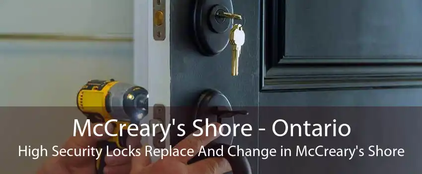 McCreary's Shore - Ontario High Security Locks Replace And Change in McCreary's Shore