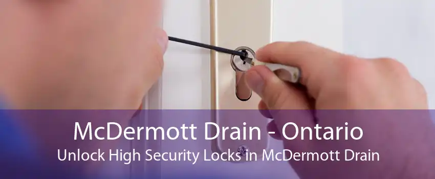 McDermott Drain - Ontario Unlock High Security Locks in McDermott Drain