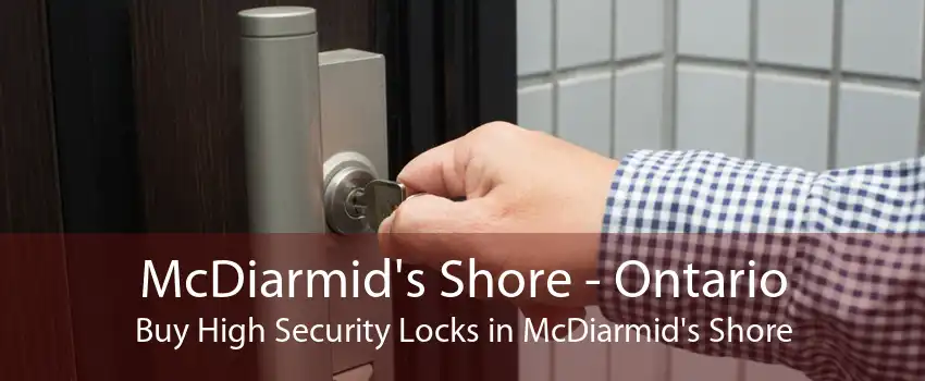 McDiarmid's Shore - Ontario Buy High Security Locks in McDiarmid's Shore