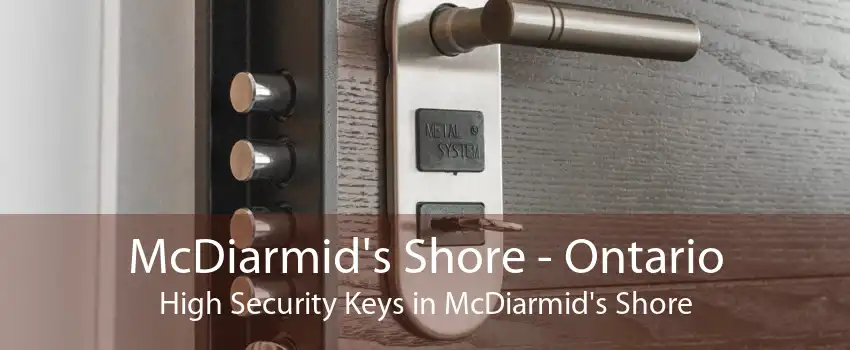 McDiarmid's Shore - Ontario High Security Keys in McDiarmid's Shore