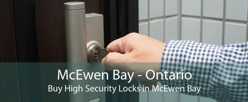 McEwen Bay - Ontario Buy High Security Locks in McEwen Bay