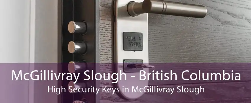 McGillivray Slough - British Columbia High Security Keys in McGillivray Slough